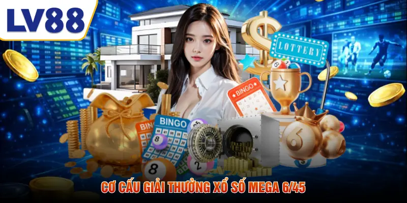 Cơ cấu giải thưởng xổ số mega 6/45