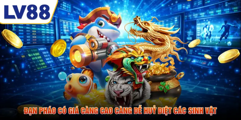 Đạn pháo có giá càng cao càng dễ huỷ diệt các sinh vật