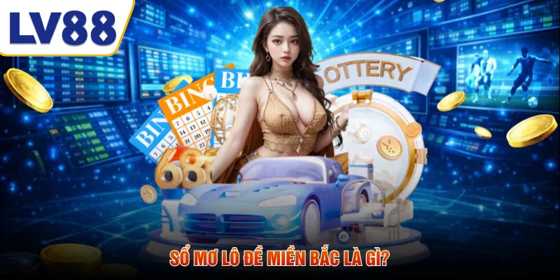 Sổ mơ lô đề miền bắc là gì?